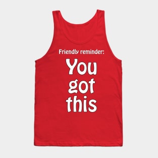 You got this Tank Top